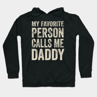 Dad Gift - My Favorite Person Calls Me Daddy Hoodie